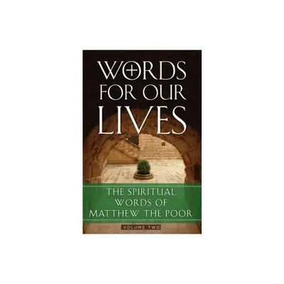 Words for Our Lives - (The Spiritual Words of Matthew the Poor) by Abba Matta (Paperback)