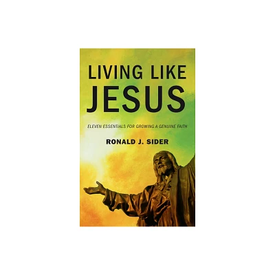 Living Like Jesus - by Ronald J Sider (Paperback)