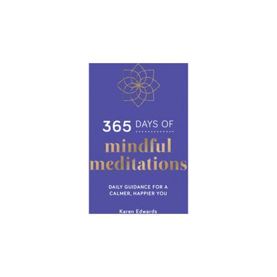 365 Days of Mindful Meditations - by Karen Edwards (Hardcover)