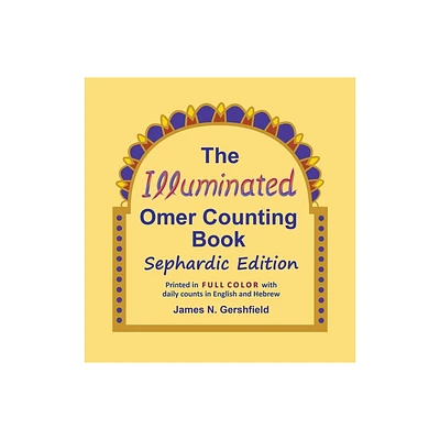 The Illuminated Omer Counting Book Sephardic Edition - by James N Gershfield (Hardcover)