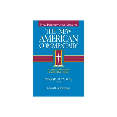 Genesis 11:27-50:26 - (New American Commentary) by Kenneth Mathews (Hardcover)