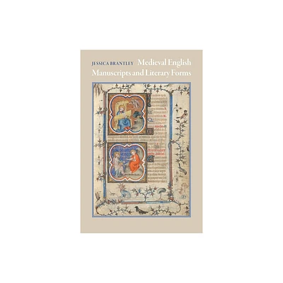 Medieval English Manuscripts and Literary Forms - (Material Texts) by Jessica Brantley (Hardcover)