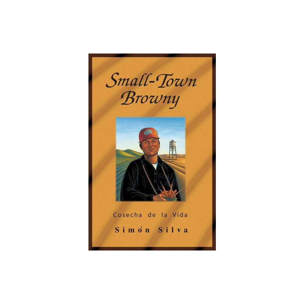 Small-Town Browny - by Simon Silva (Paperback)