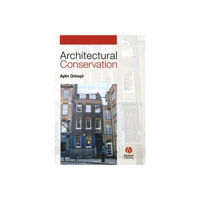 Architectural Conservation - by Aylin Orbasli (Paperback)