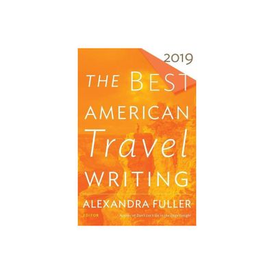 The Best American Travel Writing 2019 - by Jason Wilson (Paperback)