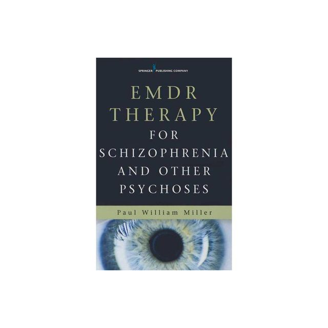 EMDR Therapy for Schizophrenia and Other Psychoses - by Paul William Miller (Paperback)