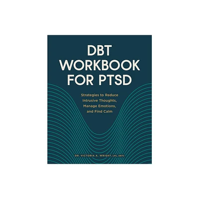 Dbt Workbook for Ptsd - by Victoria A Wright (Paperback)