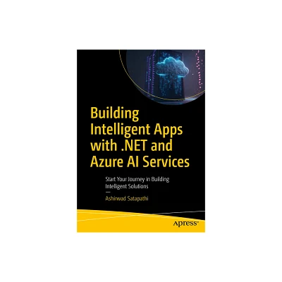 Building Intelligent Apps with .Net and Azure AI Services - by Ashirwad Satapathi (Paperback)