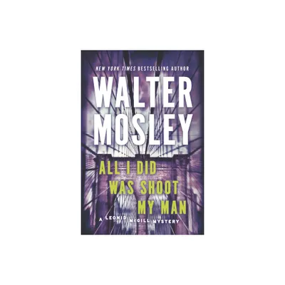 All I Did Was Shoot My Man - (Leonid McGill Mystery) by Walter Mosley (Paperback)