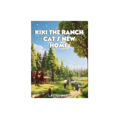 Kiki The Ranch Cat New Home - by Lavina Wead (Hardcover)