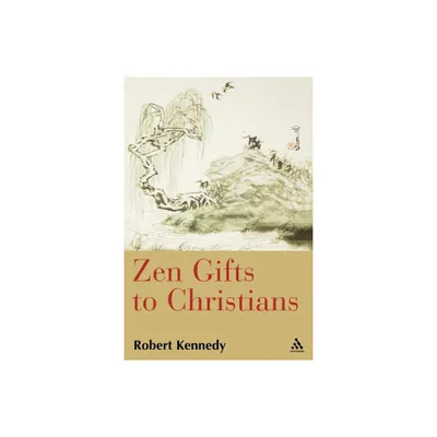 Zen Gifts to Christians - by Robert Kennedy (Paperback)