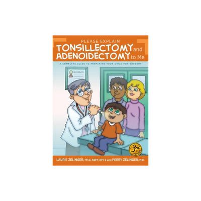 Please Explain Tonsillectomy & Adenoidectomy To Me - 3rd Edition by Laurie Zelinger & Perry Zelinger (Paperback)