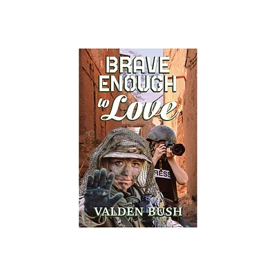 Brave Enough to Love - by Valden Bush (Paperback)