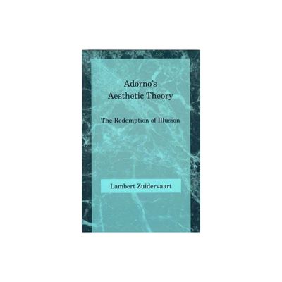 Adornos Aesthetic Theory - (Studies in Contemporary German Social Thought) by Lambert Zuidervaart (Paperback)