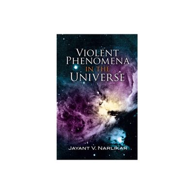 Violent Phenomena in the Universe - (Dover Science Books) by Jayant V Narlikar (Paperback)