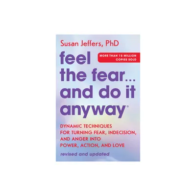 Feel the Fear... and Do It Anyway - by Susan Jeffers (Paperback)