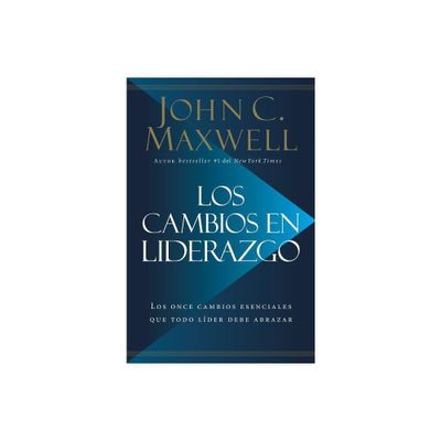 Los Cambios en Liderazgo - by John C Maxwell (Paperback)