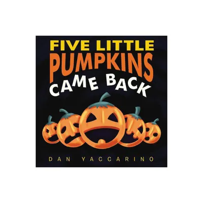 Five Little Pumpkins Came Back - By Dan Yaccarino ( Hardcover )