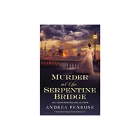 Murder at the Serpentine Bridge - (Wrexford & Sloane Mystery) by Andrea Penrose (Paperback)