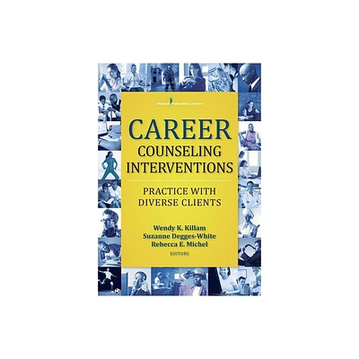 Career Counseling Interventions - by Wendy K Killam & Suzanne Degges-White & Rebecca E Michel (Paperback)