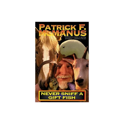 Never Sniff a Gift Fish - by Patrick F McManus (Paperback)