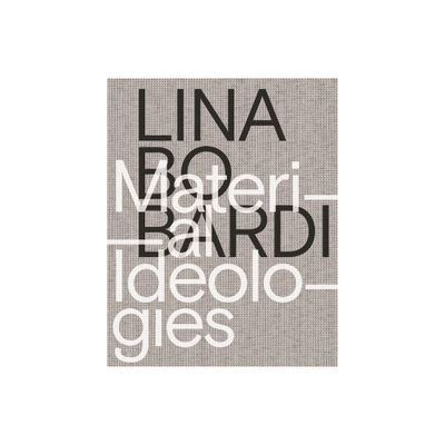 Lina Bo Bardi - by Monica Ponce de Leon (Paperback)