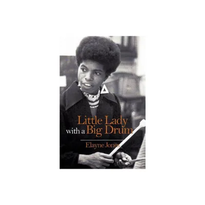 Little Lady with a Big Drum - by Elayne Jones (Paperback)