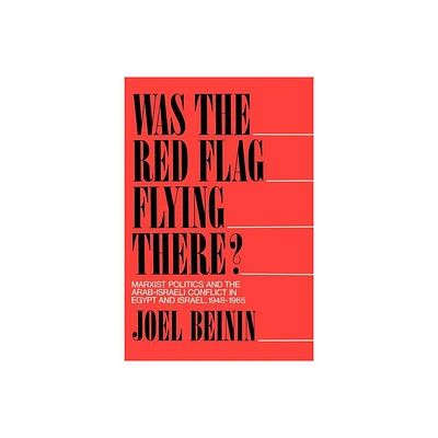 Was the Red Flag Flying There? - by Joel Beinin (Paperback)