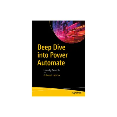 Deep Dive Into Power Automate - by Goloknath Mishra (Paperback)