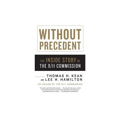 Without Precedent - by Thomas H Kean & Lee H Hamilton (Paperback)