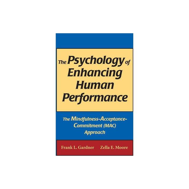 The Psychology of Enhancing Human Performance - by Frank L Gardner & Zella E Moore (Hardcover)