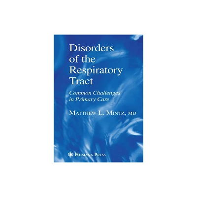 Disorders of the Respiratory Tract - (Current Clinical Practice) by Matthew L Mintz (Paperback)