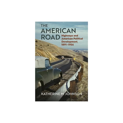 The American Road - (Studies in Government and Public Policy) by Katherine M Johnson (Hardcover)