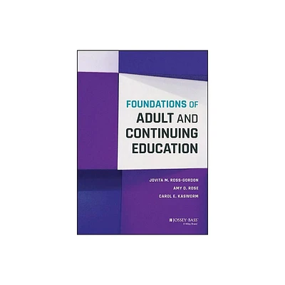 Foundations of Adult and Continuing Education - by Jovita M Ross-Gordon & Amy D Rose & Carol E Kasworm (Hardcover)