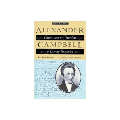 Alexander Campbell: Adventurer in Freedom - by Eva Jean Wrather (Paperback)