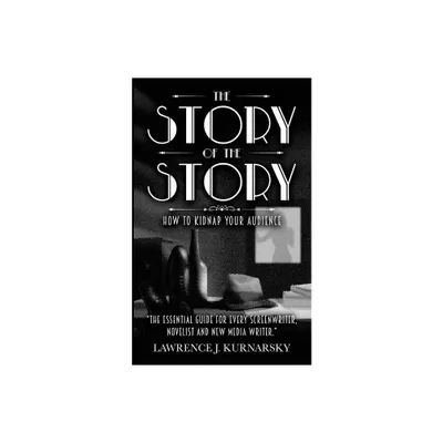 The Story of the Story - by Lawrence J Kurnarsky (Paperback)