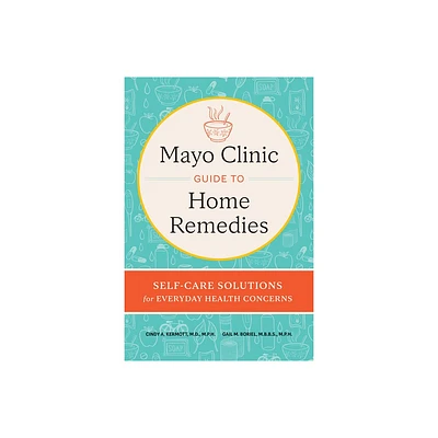 Mayo Clinic Guide to Home Remedies - by Cindy A Kermott & Gail M Boriel (Hardcover)