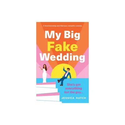 My Big Fake Wedding - by Jessica Hatch (Paperback)