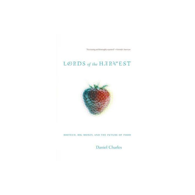 Lords of the Harvest - by Dan Charles (Paperback)