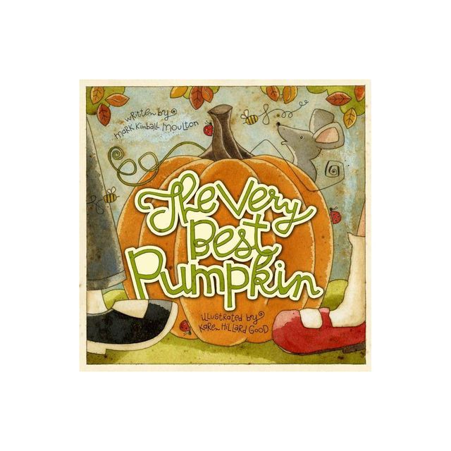 The Very Best Pumpkin - by Mark Kimball Moulton (Hardcover)