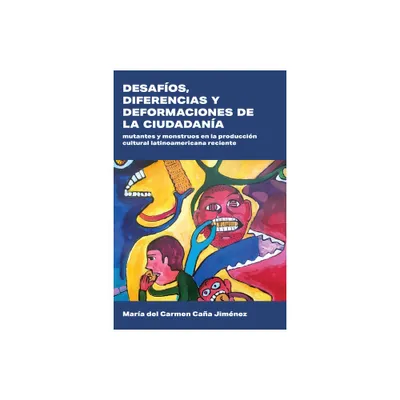 Desafos, Diferencias Y Deformaciones de la Ciudadana - (Literatura y Cultura) by Maria del Carmen Caa Jimnez (Paperback)