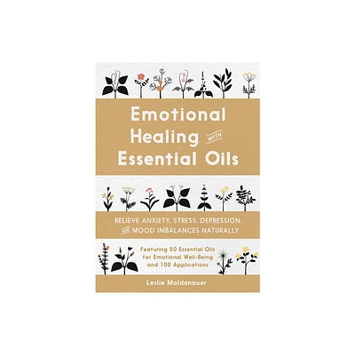 Emotional Healing with Essential Oils - by Leslie Moldenauer (Paperback)