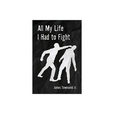 All My Life I Had to Fight - by James Townsend (Paperback)