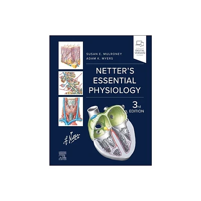 Netters Essential Physiology - (Netter Basic Science) 3rd Edition by Susan Mulroney & Adam Myers (Paperback)