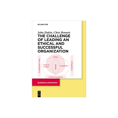 The Challenge of Leading an Ethical and Successful Organization - by John Zinkin & Chris Bennett (Paperback)