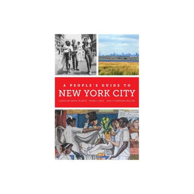 A Peoples Guide to New York City - by Carolina Bank Muoz & Penny Lewis & Emily Tumpson Molina (Paperback)