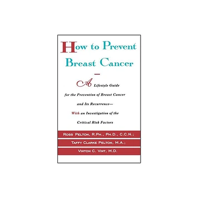 How to Prevent Breast Cancer - by Ross Pelton (Paperback)