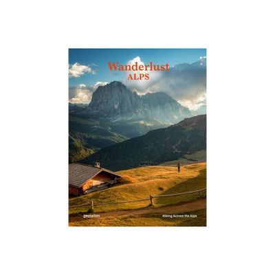 Wanderlust Alps - by Gestalten & Alex Roddie (Hardcover)