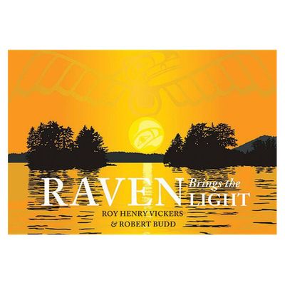 Raven Brings the Light - by Roy Henry Vickers & Robert Budd (Hardcover)