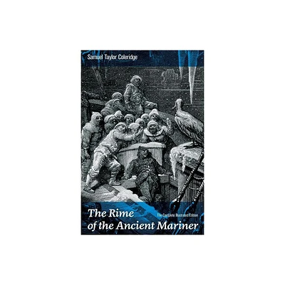 The Rime of the Ancient Mariner (The Complete Illustrated Edition) - by Samuel Taylor Coleridge & Gustave Dor (Paperback)